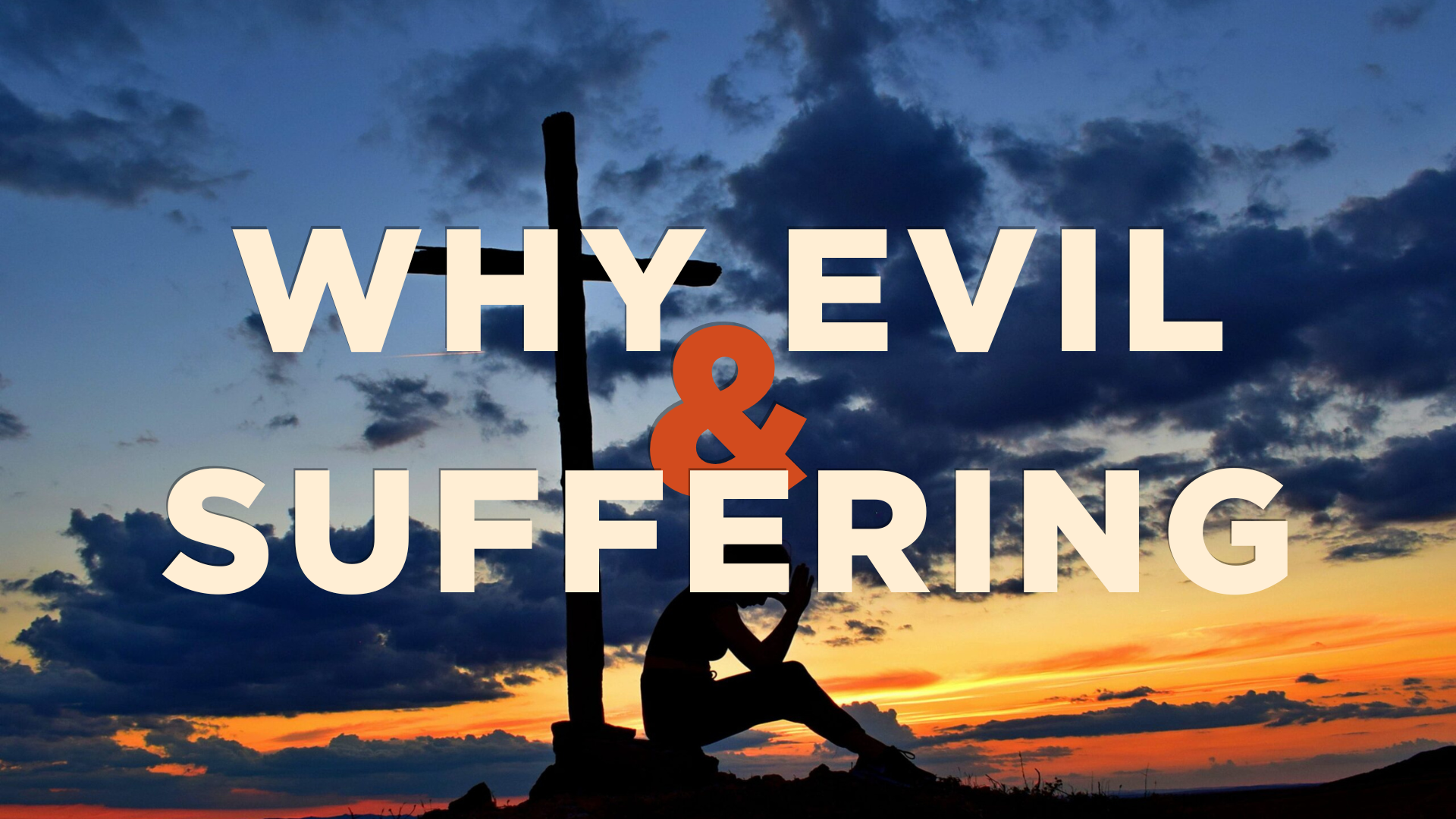 Why Evil and Suffering?